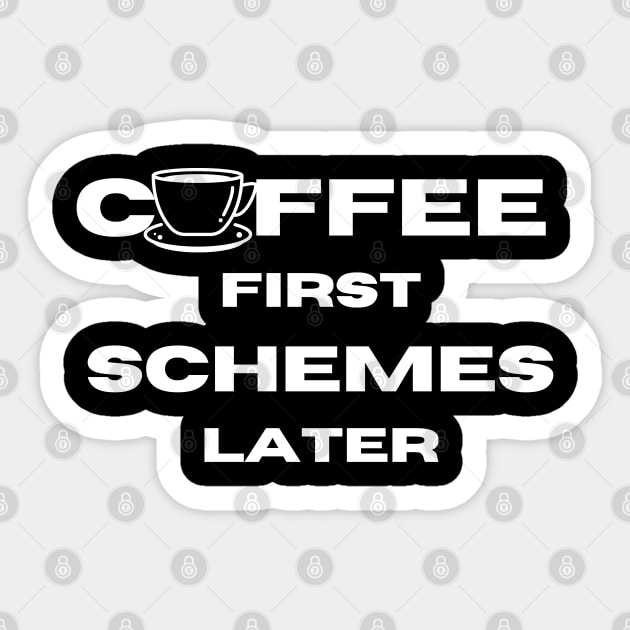 coffee first scheme later Sticker by Bellarulox